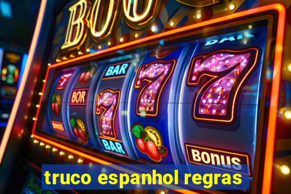 truco espanhol regras